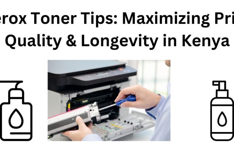 Xerox Toner Tips: Maximizing Print Quality & Longevity in Kenya